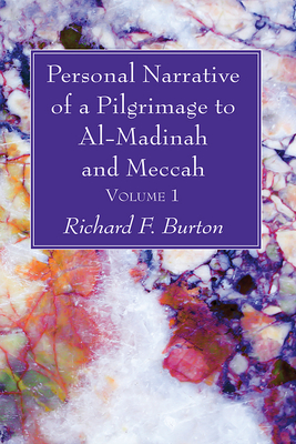 Personal Narrative of a Pilgrimage to Al-Madinah and Meccah, Volume 1 - Burton, Richard F