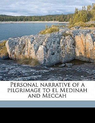 Personal Narrative of a Pilgrimage to El Medinah and Meccah - Burton, Richard Francis, Sir