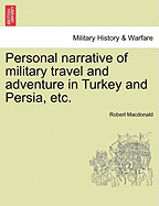 Personal Narrative of Military Travel and Adventure in Turkey and Persia, Etc.