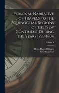 Personal Narrative of Travels to the Equinoctial Regions of the New Continent During the Years 1799-1804; Volume 4