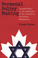 Personal Policy Making: Canada's Role in the Adoption of the Palestine Partition Resolution