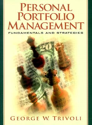 Personal Portfolio Management: Fundamentals and Strategies - Trivoli, George W, Ph.D., and Branch, Ben (Foreword by)