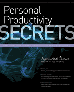 Personal Productivity Secrets: Do What You Never Thought Possible with Your Time and Attention... and Regain Control of Your Life