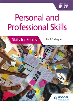 Personal & Professional Skills for the Ib Cp: Skills for Success: Hodder Education Group - Gallagher, Paul