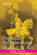 Personal Recollections of Joan of Arc by the Sieur Louis de Conte.