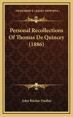Personal Recollections of Thomas de Quincey (1886) - Findlay, John Ritchie