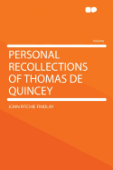 Personal Recollections of Thomas de Quincey