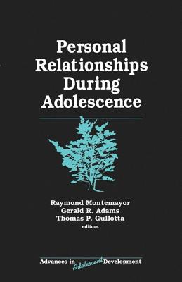 Personal Relationships During Adolescence - Montemayor, Raymond J (Editor), and Adams, Gerald R (Editor), and Gullotta, Thomas P (Editor)