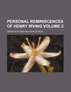 Personal Reminiscences of Henry Irving; Volume 2