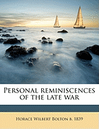 Personal Reminiscences of the Late War