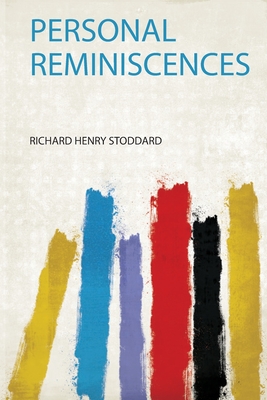 Personal Reminiscences - Stoddard, Richard Henry
