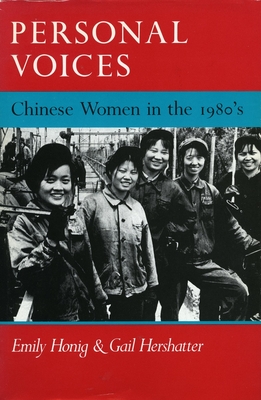 Personal Voices: Chinese Women in the 1980's - Honig, Emily, Professor, and Hershatter, Gail
