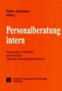 Personalberatung Intern: Philosophien, Methoden, Und Resultate Fuhrender Beratungsunternehmen