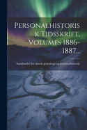 Personalhistorisk Tidsskrift, Volumes 1886-1887...