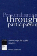 Personalisation Through Participation: A New Script for Public Services