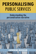 Personalising Public Services: Understanding the Personalisation Narrative
