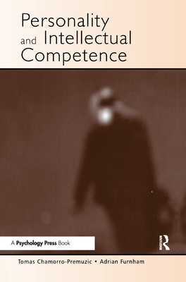 Personality and Intellectual Competence - Chamorro-Premuzic, Tomas, Dr., PH.D., and Furnham, Adrian