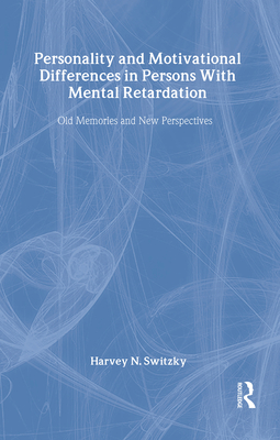 Personality and Motivational Differences in Persons with Mental Retardation - Switzky, Harvey N (Editor)