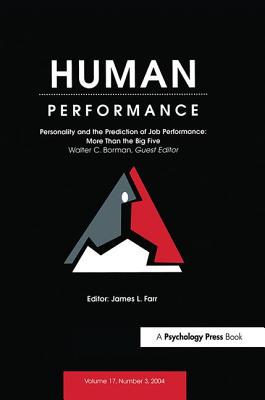 Personality and the Prediction of Job Performance: More Than the Big Five: A Special Issue of Human Performance - Borman, Walter C. (Editor)