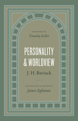 Personality and Worldview - Bavinck, J H, and Eglinton, James (Translated by), and Keller, Timothy (Foreword by)