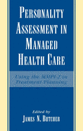 Personality Assessment in Managed Health Care: Using the MMPI-2 in Treatment Planning