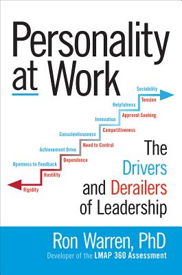 Personality at Work: The Drivers and Derailers of Leadership - Warren, Ronald