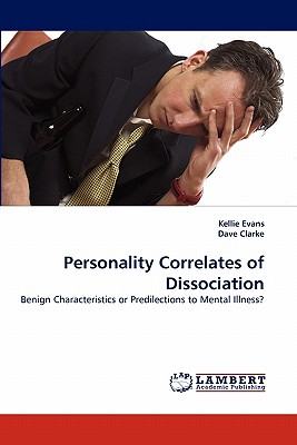 Personality Correlates of Dissociation - Evans, Kellie, and Clarke, Dave