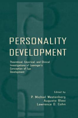 Personality Development: Theoretical, Empirical, and Clinical Investigations of Loevinger's Conception of Ego Development - Westenberg, P. Michiel (Editor), and Blasi, Augusto (Editor), and Cohn, Lawrence D. (Editor)