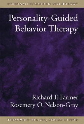 Personality-Guided Behavior Therapy - Farmer, Richard F, Dr., and Nelson-Gray, Rosemery O