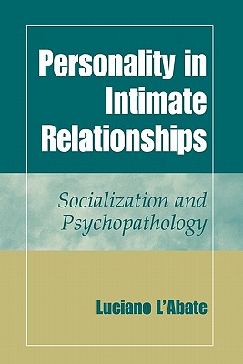 Personality in Intimate Relationships: Socialization and Psychopathology - L'Abate, Luciano