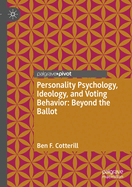 Personality Psychology, Ideology, and Voting Behavior: Beyond the Ballot