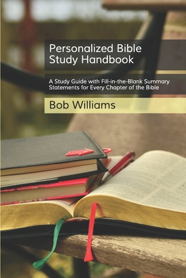 Personalized Bible Study Handbook: A Study Guide with Fill-in-the-Blank Summary Statements for Every Chapter of the Bible - Williams, Bob