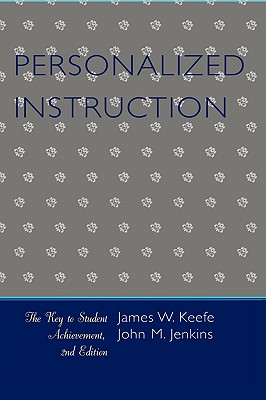 Personalized Instruction: The Key to Student Achievement - Keefe, James W, and Jenkins, John M