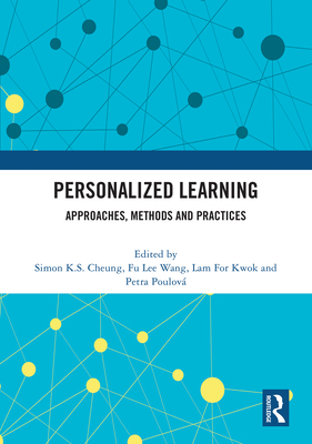 Personalized Learning: Approaches, Methods and Practices - Cheung, Simon (Editor), and Wang, Fu (Editor), and Kwok, Lam (Editor)