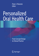 Personalized Oral Health Care: From Concept Design to Clinical Practice