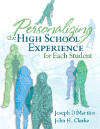 Personalizing the High School Experience for Each Student - DiMartino, Joseph, and Clarke, John