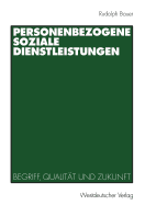 Personenbezogene Soziale Dienstleistungen: Begriff, Qualitt Und Zukunft