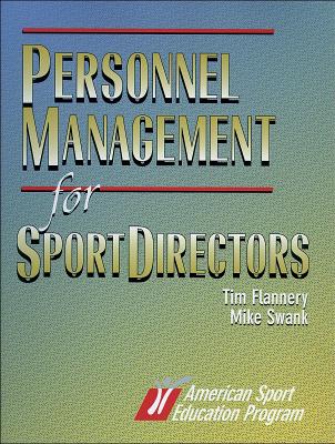 Personnel Management for Sports Directors - Flannery, Tim, and Swank, Mike