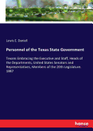 Personnel of the Texas State Government: Texans Embracing the Executive and Staff, Heads of the Departments, United States Senators and Representatives, Members of the 20th Legislature. 1889