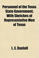 Personnel of the Texas State Government: With Sketches of Representative Men of Texas