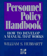 Personnel Policy Handbook: How to Develop a Manual That Works - Hubbartt, William S