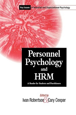 Personnel Psychology and Human Resources Management: A Reader for Students and Practitioners - Robertson, Ivan T (Editor), and Cooper, Cary (Editor)
