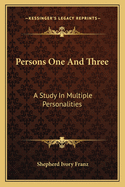 Persons One And Three: A Study In Multiple Personalities