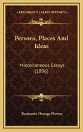 Persons, Places and Ideas: Miscellaneous Essays (1896)