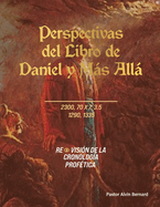 Perspectivas del Libro de Daniel y Ms All: Revisi?n de la Cronolog?a Prof?tica