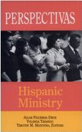 Perspectivas: Hispanic Ministry - Deck, Allan Figueroa, and Tarango, Yolanda, and Matovina, Timothy M, Ph.D.