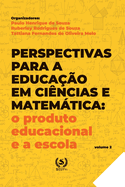 Perspectivas para a educa??o em Ci?ncias e Matemtica: o produto educacional e a escola