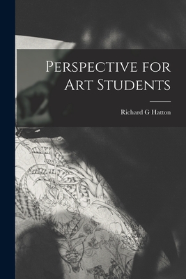 Perspective for art Students - Hatton, Richard G