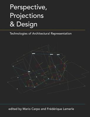 Perspective, Projections and Design: Technologies of Architectural Representation - Carpo, Mario (Editor), and Lemerle, Frdrique (Editor)