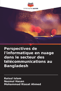 Perspectives de l'informatique en nuage dans le secteur des tlcommunications au Bangladesh